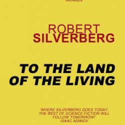 To the Land of the Living - Robert Silverberg