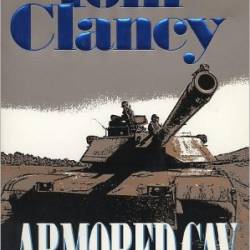 Armored Cav: A Guided Tour of an Armored Cavalry Regiment - Tom Clancy