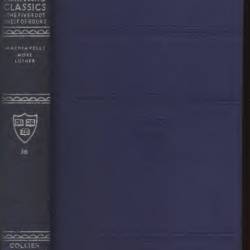 Harvard Classics Volume 36: Machiavelli, More, Luther - Niccol&#242; Machiavelli