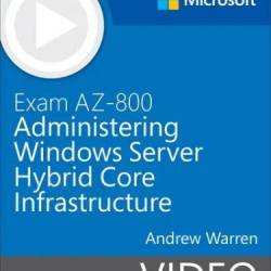 Exam AZ-800 Administering Windows Server Hybrid Core Infrastructure (Video)