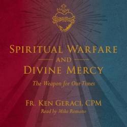 Spiritual Warfare and Divine Mercy: The Weapon for Our Times - [AUDIOBOOK]