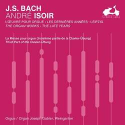 Andr&#233; Isoir - J.S. Bach: The Organ Works, The Late Years, Vol. 1 (2024)