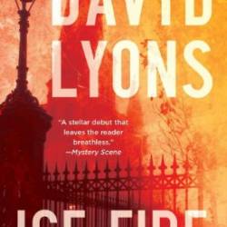 Ice Fire: A Thriller - David Lyons