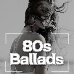 80s Ballads Big Bangers (2024) - Ballads, Pop, Rock