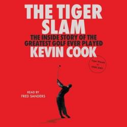 The Tiger Slam: The Inside Story of the Greatest Golf Ever Played (Tiger Woods in 2000-2001) - [AUDIOBOOK]