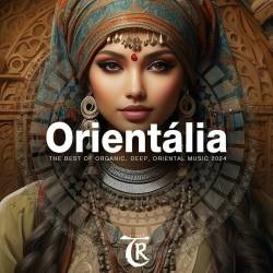 Orientalia - the Best of 2024 (Tibetania Orient) (2024) FLAC - Organic House, Downtempo