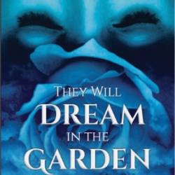 They Will Dream in the Garden - Gabriela Dami&#225;n Miravete