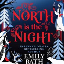 North Is the Night: Deluxe Limited Edition - Emily Rath