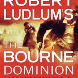 Robert Ludlum's The Bourne Dominion - Robert & Lustbader Ludlum