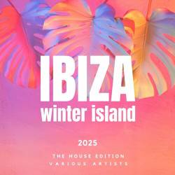 Ibiza Winter Island 2025 The House Edition (2024) FLAC - Electronic, Techno, House