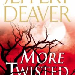 More Twisted: Collected Stories, Vol. II - Jeffery Deaver