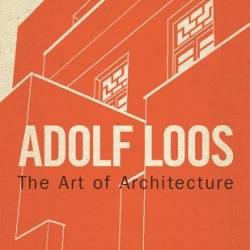 Adolf Loos: The Art of Architecture - Masheck