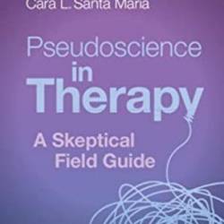 Pseudoscience in Child and Adolescent Psychotherapy: A Skeptical Field Guide - Stephen Hupp