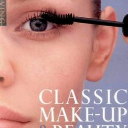 Timeless: Recreate the Classic Makeup and Hairstyles from 100 Years of Beauty - Louise Young