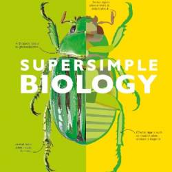 SuperSimple Biology: The Ultimate Bitesize Study Guide - DK