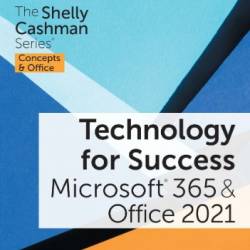 Technology for Success and The Shelly Cashman Series Microsoft 365 & Office 2021 - Cable/Campbell/Ciampa/Clemens/Freund/Hooper/Monk/Sebok/Ruffolo/Starks/Vermaat/Hoisington