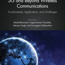 5G and Beyond Wireless Communications: Fundamentals, Applications, and Challenges - Abhijit Bhowmick; Yogesh Kumar Choukiker; Indrasen Singh; Arumugam Nallanathan