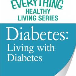 Diabetes: Pre-Diabetes Action Plan: The most important information You need to improve Your health - Adams Media