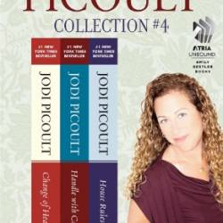 The Jodi Picoult Collection #4: Change of Heart, Handle with Care, and House Rules - Jodi Picoult