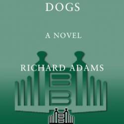 The Plague Dogs: A Novel - Richard Adams