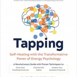 Tapping: Self-Healing with the Transformative Power of Energy Psychology - Donna Eden