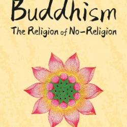 Buddhism: The Religion of No-Religion