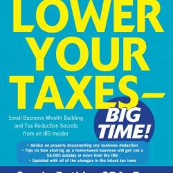 Lower Your Taxes - BIG TIME! 2023-2024: Small Business Wealth Building and Tax Reduction Secrets from an IRS Insider