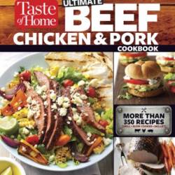 Taste of Home Ultimate Beef, Chicken and Pork Cookbook