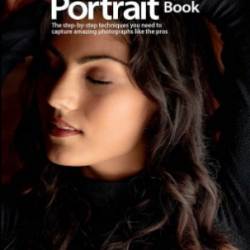 The Natural Light Portrait Book: The step-by-step techniques You need to capture amazing photographs like the pros