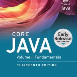 Core Java, Volume I: Fundamentals, 13th Edition (Early Release)