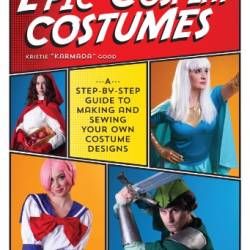 Epic Cosplay Costumes: A Step-by-Step Guide to Making and Sewing Your Own Costume Designs