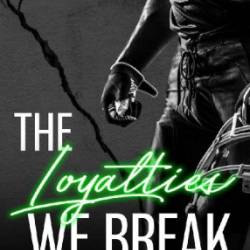 The Loyalties We Break - Katelyn Taylor