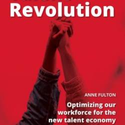 The Talent Revolution: Optimizing our Workforce for the new talent economy - Fulton