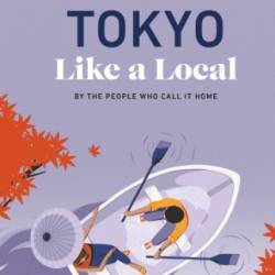 Tokyo Like a Local: By the People Who Call It Home - DK Travel