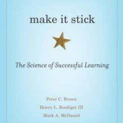 Make It Stick: The Science of Successful Learning - Mark A. Mcdaniel