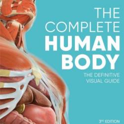 The Complete Human Body: The Definitive Visual Guide - Roberts