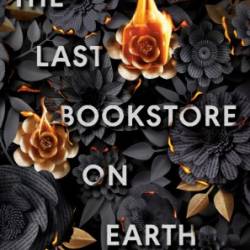 The Last Bookstore on Earth - Lily Braun-Arnold