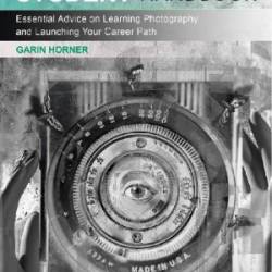 The Photo Student Handbook - Garin Horner