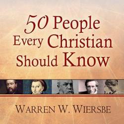 50 People Every Christian Should Know: Learning from Spiritual Giants of the Faith - [AUDIOBOOK]