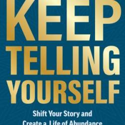 Keep Telling Yourself - Chad Sanschagrin