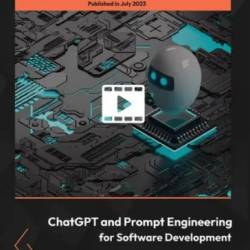 ChatGPT and Prompt Engineering for Software Development [Video]