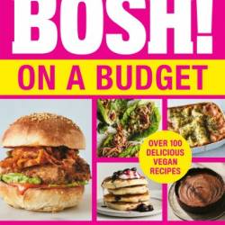 BOSH! on a Budget: From the bestselling vegan authors comes the latest healthy plant-based, meat-free cookbook with new deliciously simple recipes - Henry Firth, Ian Theasby