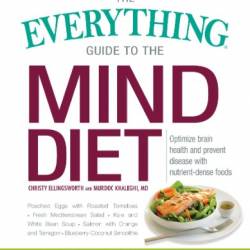 The Everything Guide to the Mind Diet: Optimize Brain Health and Prevent Disease with Nutrient-Dense Foods - Christy Ellingsworth