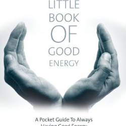 The Little Book of Good Energy: A Pocket Guide to Always Having Good Energy - Robin Barratt