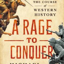 A Rage to Conquer: Twelve Battles That Changed the Course of Western History - Michael Walsh