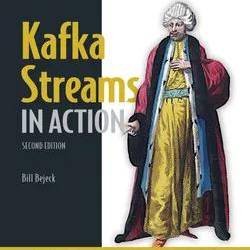 Kafka Streams in Action, Second Edition, Video Edition