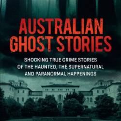 Australian Ghost Stories - James Phelps