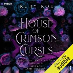 House of Crimson Curses: A Steamy Vampire Fantasy Romance (Kingdom of Immortal Lovers) - [AUDIOBOOK]