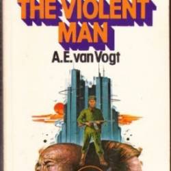 The Violent Man - Van Vogt