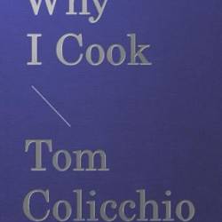 Why I Cook - Tom Colicchio